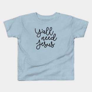 Y'all Need Jesus Funny Faith Kids T-Shirt